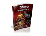 10 Ways To Fight Off Cancer – plrfreedownloads.com