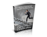 Achieve Breakthrough Using Delayed Gratification – plrfreedownloads.com