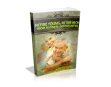 Retire Young, Retire Rich from Business Opportunities – plrfreedownloads.com