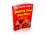 The Complete Guide to Making Your Own Wine – plrfreedownloads.com