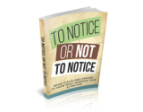 To Notice or Not to Notice – plrfreedownloads.com